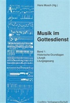 Hans Musch, Hans Musch - Musik im Gottesdienst - 1: Historische Grundlagen, Liturgik, Liturgiegesang