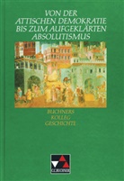 Elisabet Fuchshuber-Weiss, Elisabeth Fuchshuber-Weiß, Heinrich Hirschfelder - Buchners Kolleg Geschichte: Attische Demokratie bis aufgeklärter Absolutismus