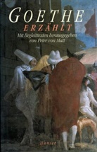 Johann Wolfgang von Goethe, Peter von Matt - Goethe erzählt