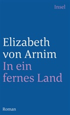 Elizabeth Arnim, Elizabeth Von Arnim, Elizabeth von Arnim - In ein fernes Land