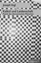 Joseph Vogl - Kalkül und Leidenschaft