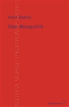 Alain Badiou, Heinz Jatho - Über Metapolitik