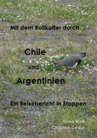 Tinka Wolf - Mit dem Rollkoffer durch Chile und Argentinien
