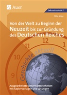 Otto Mayr - Geschichte aktuell: Von der Welt zu Beginn der Neuzeit bis zur Gründung des Deutschen Reiches