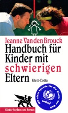 Jeanne van den Brouck, Jeanne VandenBrouck - Handbuch für Kinder mit schwierigen Eltern