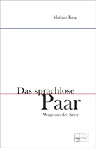 Mathias Jung - Das sprachlose Paar