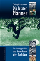 Christoph Bausenwein - Die letzten Männer