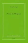 Harald Buchinger - Pascha bei Origenes. 2 B&auml;nde