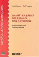 Bueso Fernande, Isabel Bueso Fernandez, Isabe Bueso Fernández, Isabel Bueso Fernández, Isabel Bueso Fernandez, Ruth Vazquez Fernandez... - Gramatica basica del espanol con ejercicios