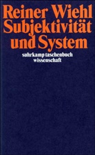 Reiner Wiehl - Subjektivität und System