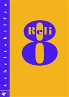 Josef Epp, Thomas Ohlwerter, Elisabeth Reil, Georg Hilger, Elisabeth Reil - Reli, Ausgabe Hauptschule: 8. Schuljahr, Arbeitshilfen