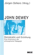 John Dewey, Jürgen Oelkers, Gudrun u.Harald Hylla, Jürge Oelkers, Jürgen Oelkers - Demokratie und Erziehung