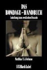Matthias T. J. Grimme - Das Bondage-Handbuch