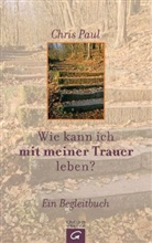 Chris Paul - Wie kann ich mit meiner Trauer leben?