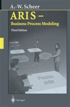 August-Wilhelm Scheer - ARIS: ARIS - Business Process Modeling