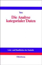 Gerhard Tutz - Die Analyse kategorialer Daten