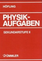 Gerhard Becker, Karin Deynet, Oskar Höfling, Bernd Mirow, Oskar Höfling - Physik: Physikaufgaben, Sekundarstufe II, Schülerausgabe