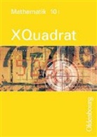 Sonj Beckbissinger, Klau Gierse, Ulri Hellstern, Diete Baum, Klein - XQuadrat, Mathematik für Realschulen (sechsstufig), Ausgabe Bayern - 10: 10. Jahrgangsstufe, Ausgabe I