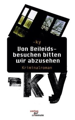 ky, -ky - Von Beileidsbesuchen bitten wir abzusehen. Kriminalroman Kriminalroman