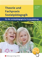 Brigitt vom Wege, Brigitte Vom Wege, Elke Weber, Weg, Wessel, Mechthild Wessel... - Theorie und Fachpraxis Sozialpädagogik für die sozialpädagogische Erstausbildung