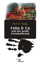 Felix Huby - Felix & Co und der große Eisenbahnraub.