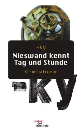 ky, -ky - Nieswand kennt Tag und Stunde. Kriminalroman Kriminalroman
