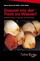 Peter Arend, Barron B. Ter Höfte, Barron TerHöfte, Benno TerHöfte - Gesund wie der Fisch im Wasser?