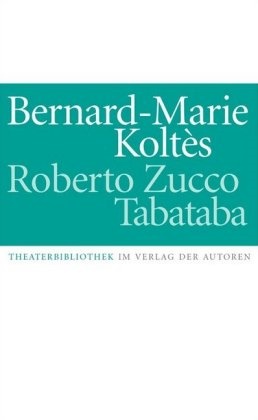 Bernard-Marie KoltÃ¨s, Bernard-Marie Koltes, Bernard-Marie Koltés, Bernard-Marie Koltès - Roberto Zucco / Tabataba Zwei Stücke. Aus d. Französ. v. Simon Werle