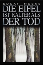 Edgar Noske - Die Eifel ist kälter als der Tod