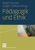 Detlef Horster, Detle Horster, Detlef Horster, Oelkers, Oelkers, Jürgen Oelkers... - Pädagogik und Ethik