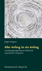 Jürgen Hargens - Aller Anfang ist ein Anfang