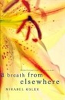 Mirabel Osler, Osler Mirabel - A Breath From Elsewhere