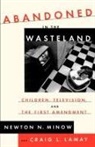 Craig Lamay, Newton Minow - Abandoned in the Wasteland