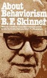 B F Skinner, B. F. Skinner, B.F. Skinner, Burrhus Skinner, Burrhus Frederic Skinner - About Behaviorism