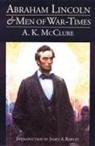 A K McClure, A. K. Mcclure, Alexander K. Mcclure - Abraham Lincoln and Men of War-Times