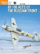 J. Weal, John Weal, Iain Wyllie, Mark Styling, Iain Wyllie - BF 109 Aces OF The Russian Front