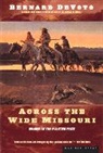 Bernard De Voto, Bernard Augustine de Voto, Bernard DeVoto, Bernard Augustine Devoto - Across the Wide missouri