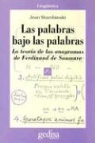 Ferdinand De Saussure, Jean Starobinski - Las palabras bajo las palabras : la teoría de los anagramas de Ferdinand Saussure