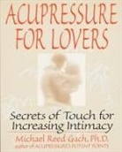 Michael Reed Gach, Michael Reed Phd Gach - Acupressure for Lovers