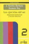 Jesús Martín-Barbero, Jesús . . . [et al. ] Martín-Barbero, Germán Rey - Los ejercicios del ver : hegemonía audiovisual y ficción televisiva