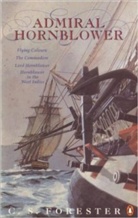 C S Forester, C. S. Forester, C.S. Forester, Cecil S. Forester - Admiral Hornblower Omnibus Flying Colours, Commodore, Lord Hornblower