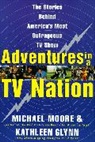 Kathleen Glynn, Michael Moore - Adventures in a TV Nation