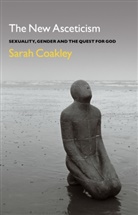 Professor Sarah Coakley, Sarah Coakley - The New Asceticism