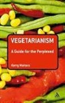 Kerry Walters - Vegetarianism: A Guide for the Perplexed