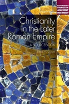 David M Gwynn, David M. Gwynn, Dr David M. Gwynn - Christianity in the Later Roman Empire: A Sourcebook