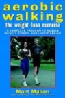 Malkin, Mort Malkin - Aerobic Walking the Weight-Loss Exercise