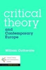 R William Outhwaite, R. William Outhwaite, William Outhwaite - Critical Theory and Contemporary Europe