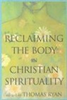 Thomas F Ryan, Thomas F. Ryan, Thomas Ryan - Reclaiming the body in christian