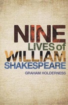 Graham Holderness - Nine Lives of William Shakespeare