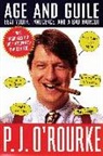 P. J. O'Rourke, P. J. O''rourke - Age and Guile Beat Youth, Innocence, and a Bad Haircut